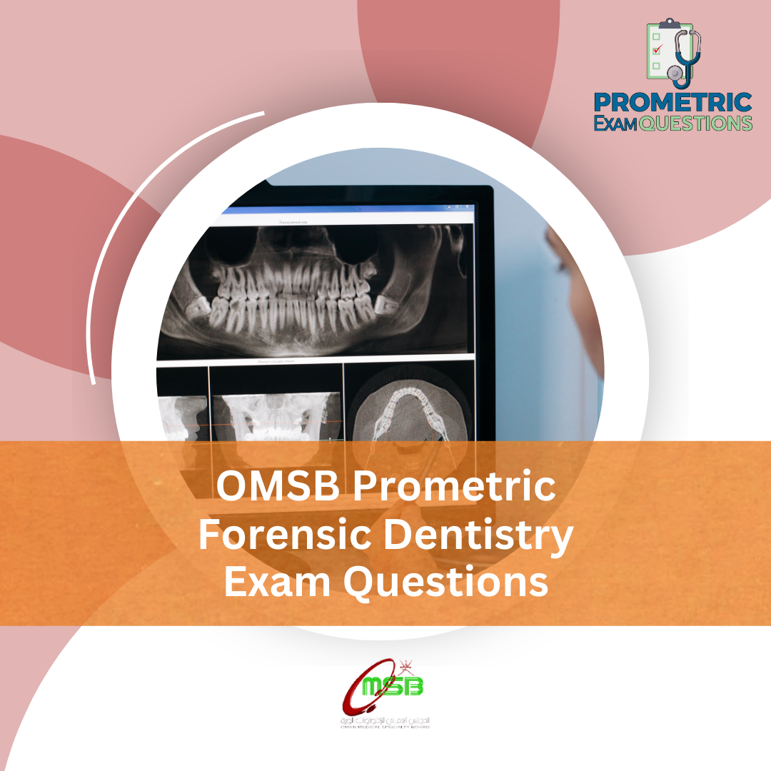 OMSB Prometric Forensic Dentistry Exam Questions