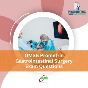 OMSB Prometric Gastrointestinal Surgery Exam Questions