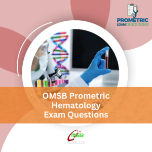 OMSB Prometric Hematology Exam Questions