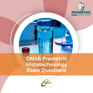 OMSB Prometric Histotechnology Exam Questions