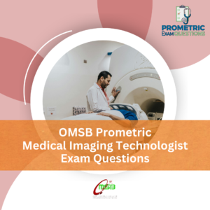 OMSB Prometric Medical Imaging Technologist Exam Questions