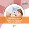 OMSB Prometric Pediatric Dentistry Exam Questions