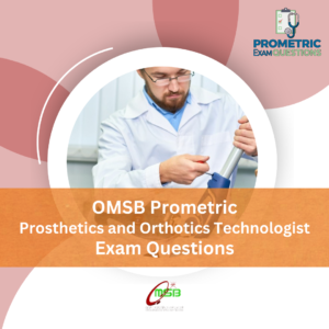 OMSB Prometric Prosthetics Orthotics Technologist Exam Questions