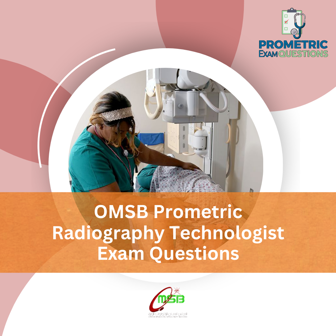 OMSB Prometric Radiography Technologist Exam Questions