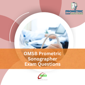 OMSB Prometric Sonographer Exam Questions