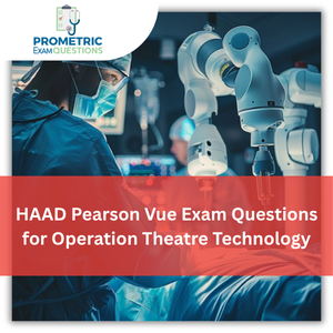 HAAD Pearson Vue Exam Questions for Operation Theatre Technology