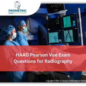 HAAD Pearson Vue Exam Questions for Radiography