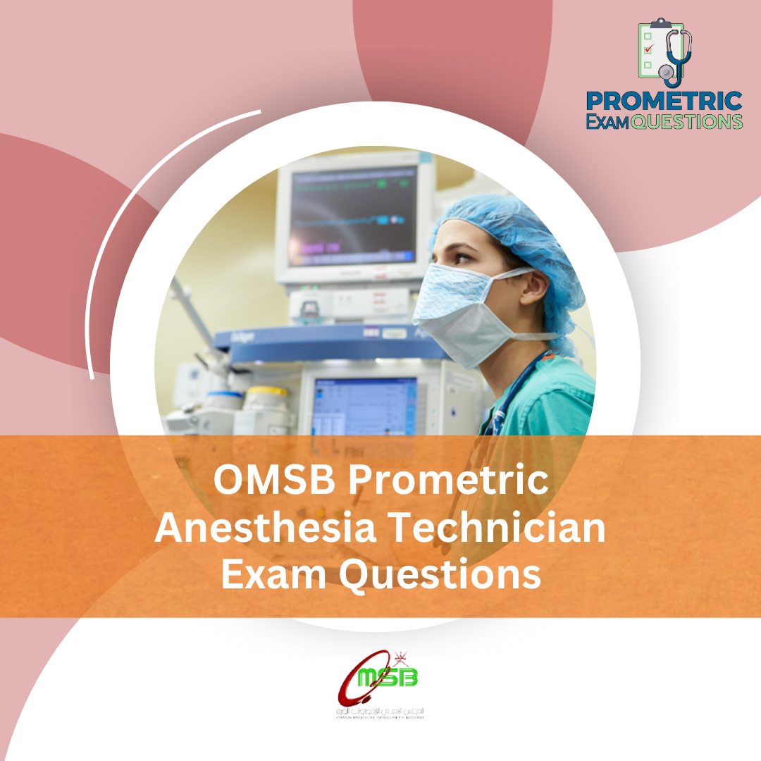 OMSB Prometric Anesthesia Technician Exam Questions